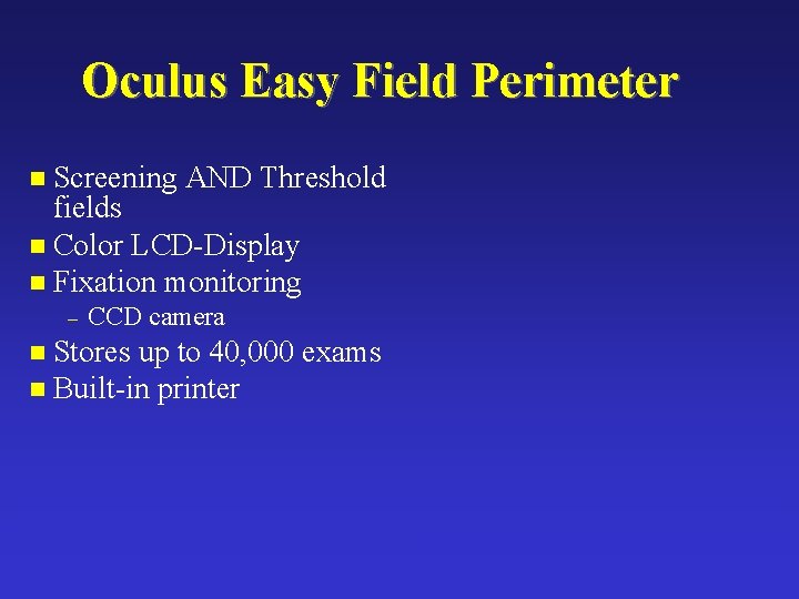 Oculus Easy Field Perimeter n Screening AND Threshold fields n Color LCD-Display n Fixation