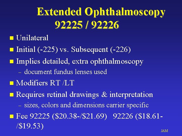 Extended Ophthalmoscopy 92225 / 92226 Unilateral n Initial (-225) vs. Subsequent (-226) n Implies