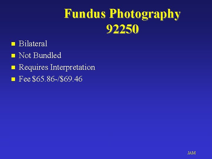 Fundus Photography 92250 n n Bilateral Not Bundled Requires Interpretation Fee $65. 86 -/$69.