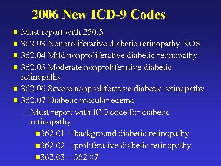 2006 New ICD-9 Codes n n n Must report with 250. 5 362. 03