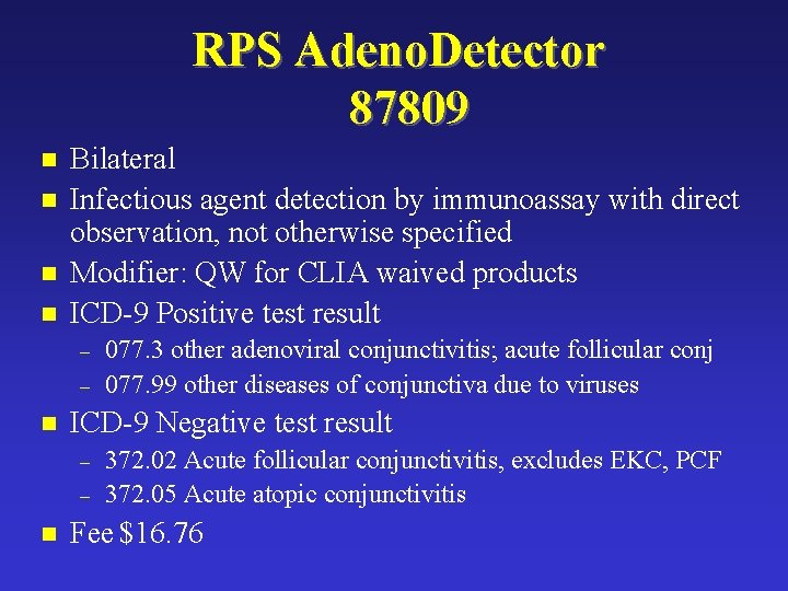 RPS Adeno. Detector 87809 n n Bilateral Infectious agent detection by immunoassay with direct