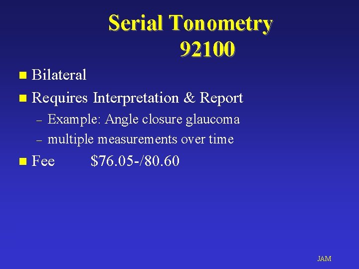 Serial Tonometry 92100 Bilateral n Requires Interpretation & Report n – – n Example: