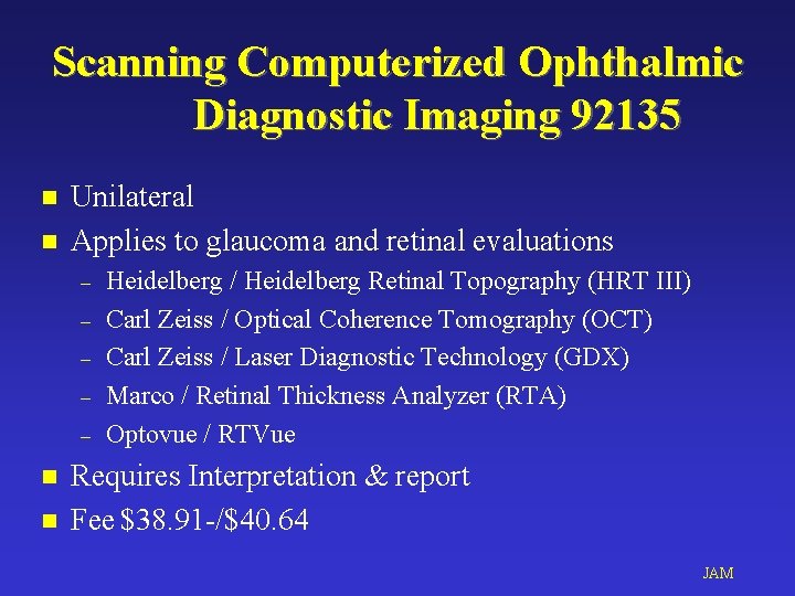 Scanning Computerized Ophthalmic Diagnostic Imaging 92135 n n Unilateral Applies to glaucoma and retinal
