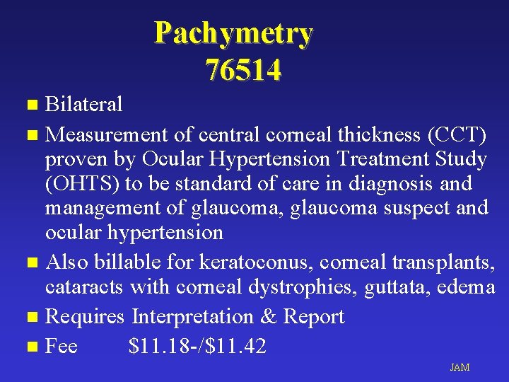 Pachymetry 76514 Bilateral n Measurement of central corneal thickness (CCT) proven by Ocular Hypertension