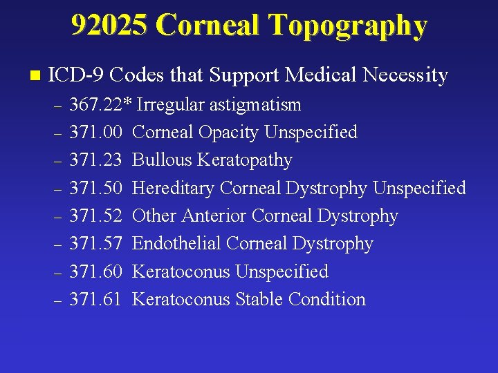 92025 Corneal Topography n ICD-9 Codes that Support Medical Necessity – – – –