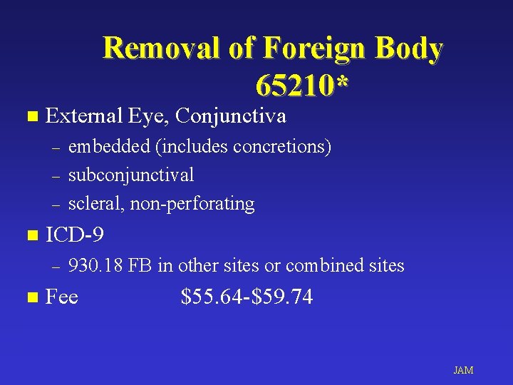 Removal of Foreign Body 65210* n External Eye, Conjunctiva – – – n ICD-9