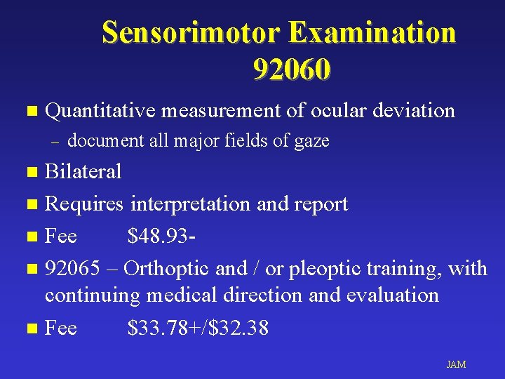 Sensorimotor Examination 92060 n Quantitative measurement of ocular deviation – document all major fields