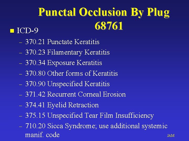 Punctal Occlusion By Plug 68761 n ICD-9 – – – – – 370. 21