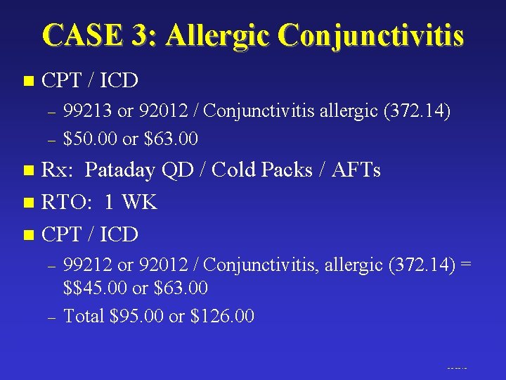 CASE 3: Allergic Conjunctivitis n CPT / ICD – – 99213 or 92012 /