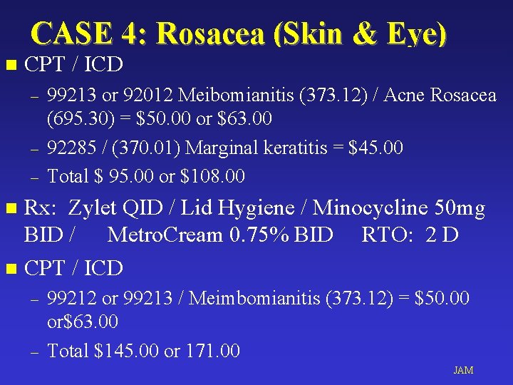 CASE 4: Rosacea (Skin & Eye) n CPT / ICD – – – 99213