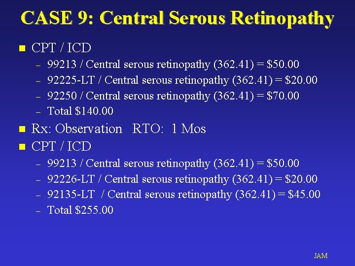 CASE 9: Central Serous Retinopathy n CPT / ICD – – n n 99213