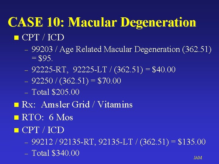 CASE 10: Macular Degeneration n CPT / ICD – – 99203 / Age Related