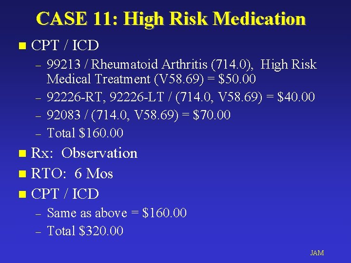 CASE 11: High Risk Medication n CPT / ICD – – 99213 / Rheumatoid