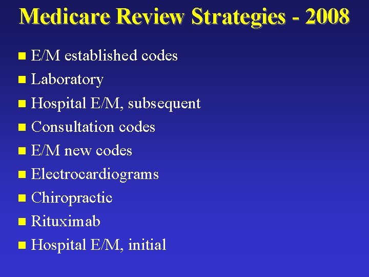 Medicare Review Strategies - 2008 E/M established codes n Laboratory n Hospital E/M, subsequent