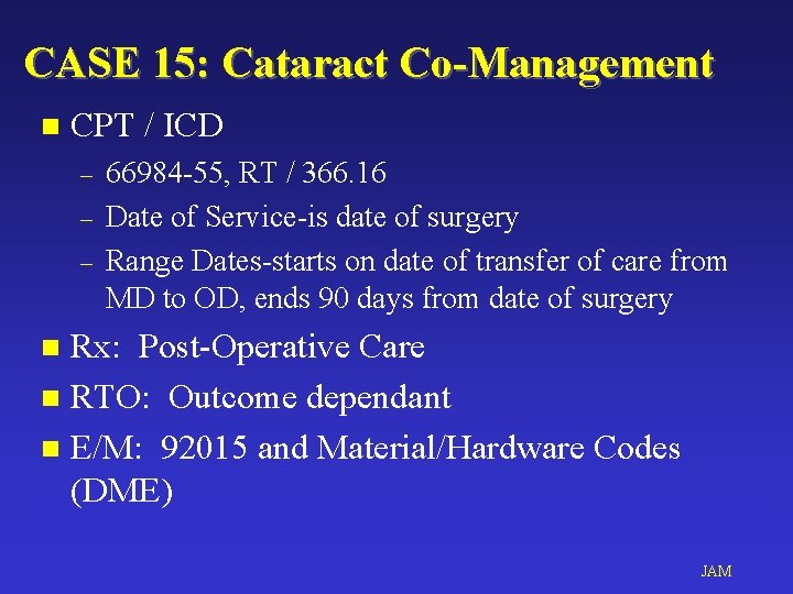 CASE 15: Cataract Co-Management n CPT / ICD – – – 66984 -55, RT