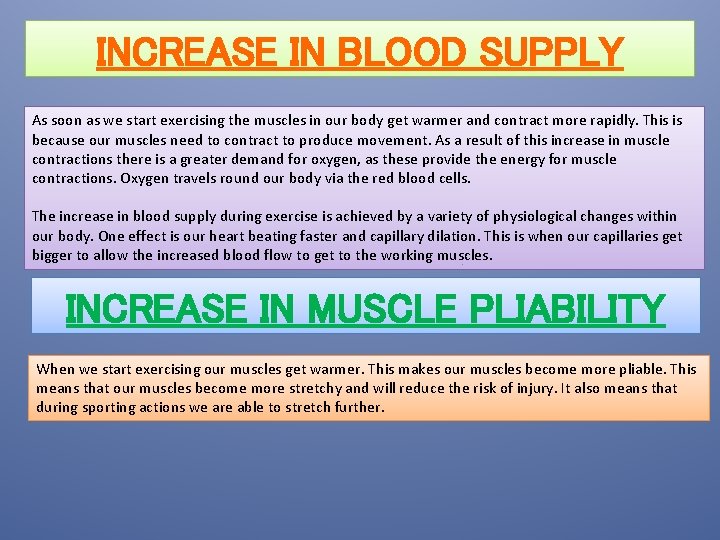 INCREASE IN BLOOD SUPPLY As soon as we start exercising the muscles in our