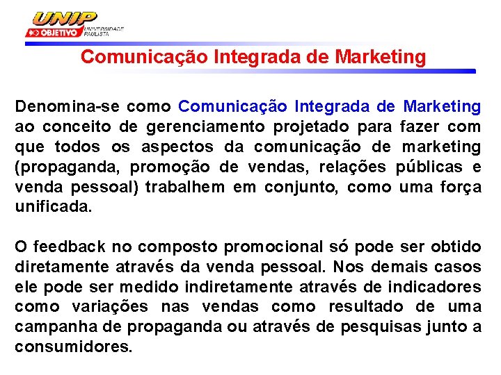 Comunicação Integrada de Marketing Denomina-se como Comunicação Integrada de Marketing ao conceito de gerenciamento
