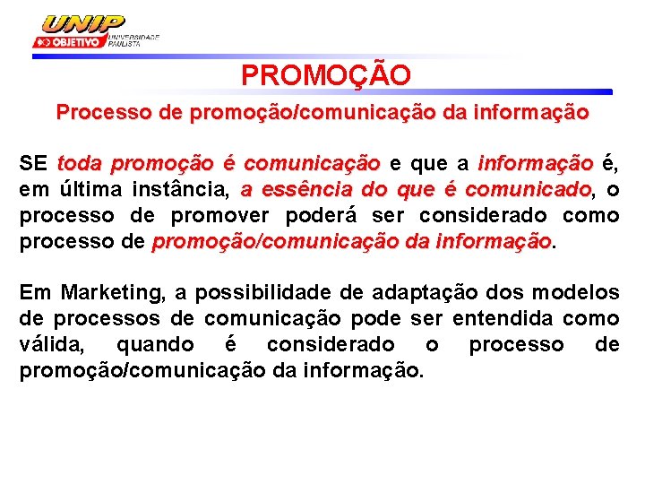 PROMOÇÃO Processo de promoção/comunicação da informação SE toda promoção é comunicação e que a