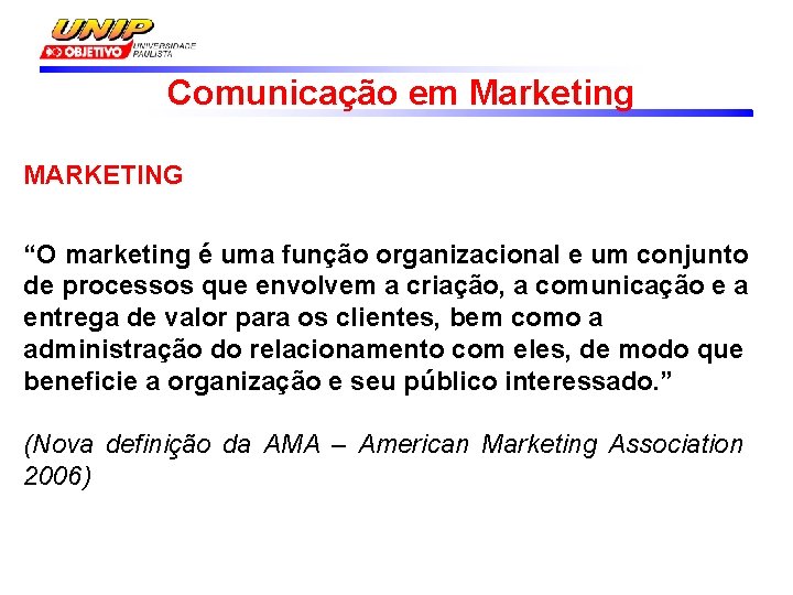 Comunicação em Marketing MARKETING “O marketing é uma função organizacional e um conjunto de