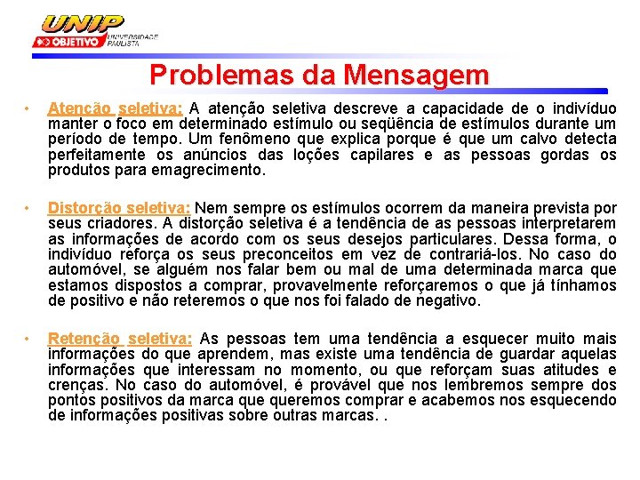 Problemas da Mensagem • Atenção seletiva: A atenção seletiva descreve a capacidade de o