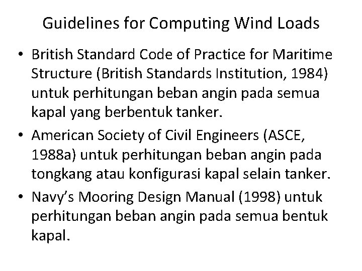 Guidelines for Computing Wind Loads • British Standard Code of Practice for Maritime Structure