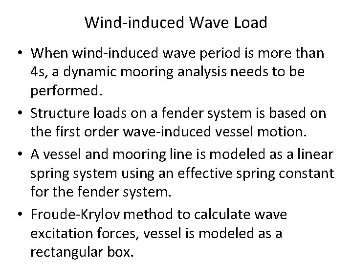 Wind-induced Wave Load • When wind-induced wave period is more than 4 s, a