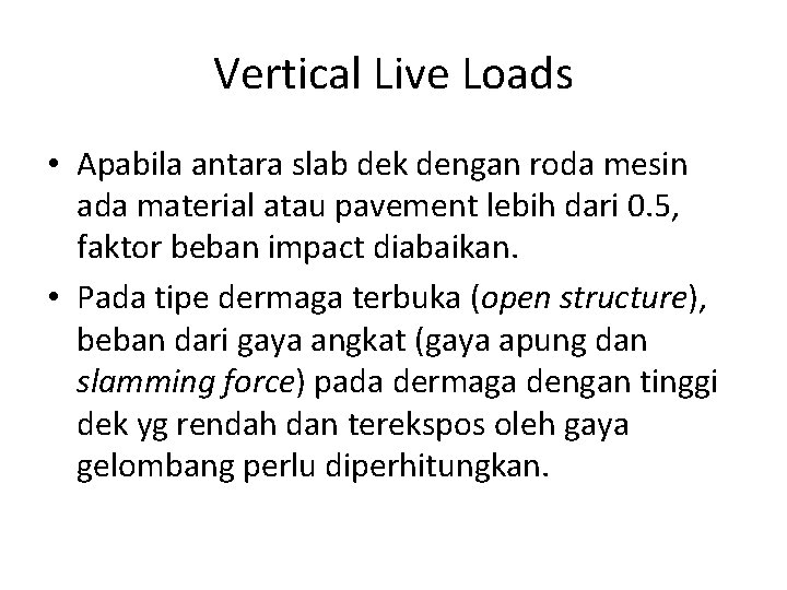 Vertical Live Loads • Apabila antara slab dek dengan roda mesin ada material atau