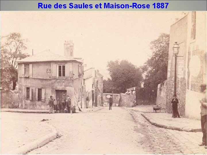 Rue des Saules et Maison-Rose 1887 