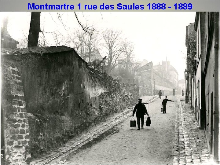 Montmartre 1 rue des Saules 1888 - 1889 