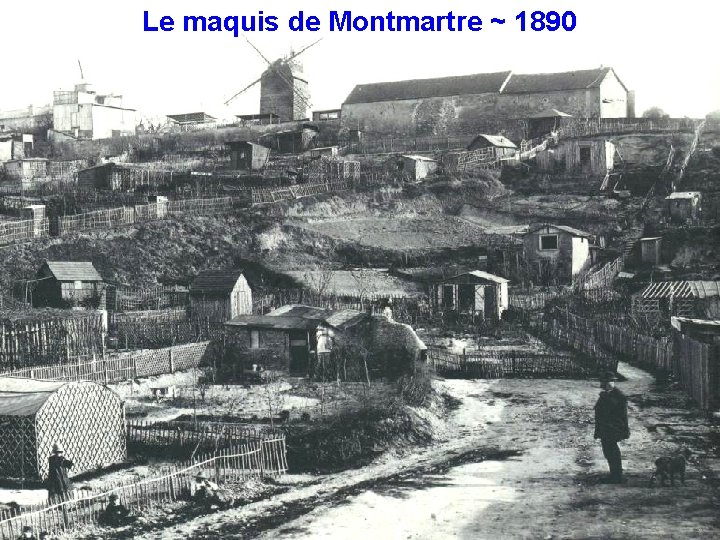 Le maquis de Montmartre ~ 1890 