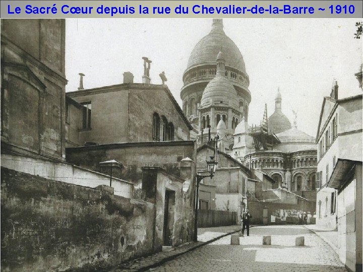 Le Sacré Cœur depuis la rue du Chevalier-de-la-Barre ~ 1910 
