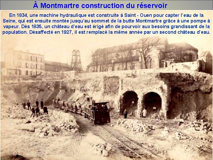 À Montmartre construction du réservoir En 1834, une machine hydraulique est construite à Saint