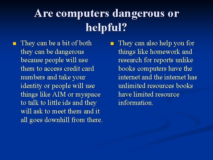 Are computers dangerous or helpful? n They can be a bit of both they