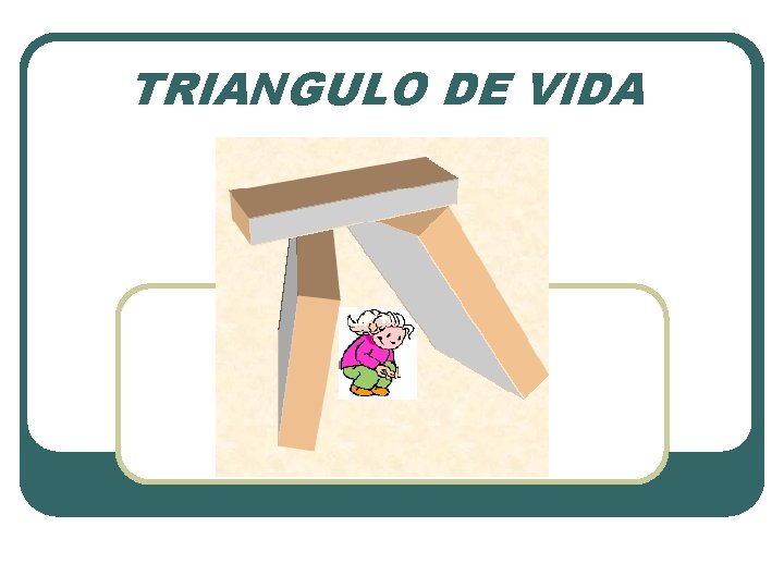 TRIANGULO DE VIDA 