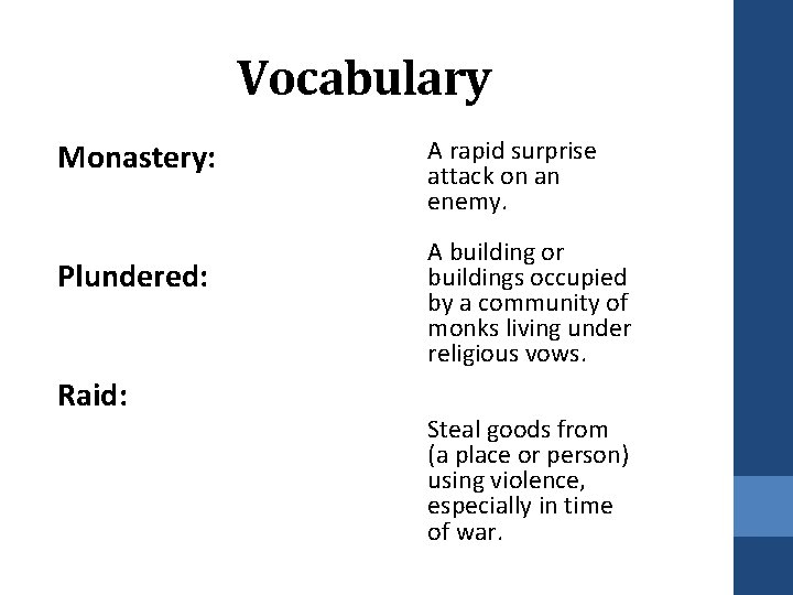 Vocabulary Monastery: Plundered: Raid: A rapid surprise attack on an enemy. A building or