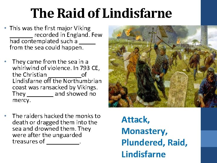 The Raid of Lindisfarne • This was the first major Viking _______ recorded in