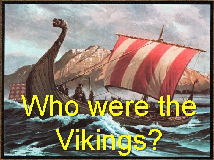 Who were the Vikings? 