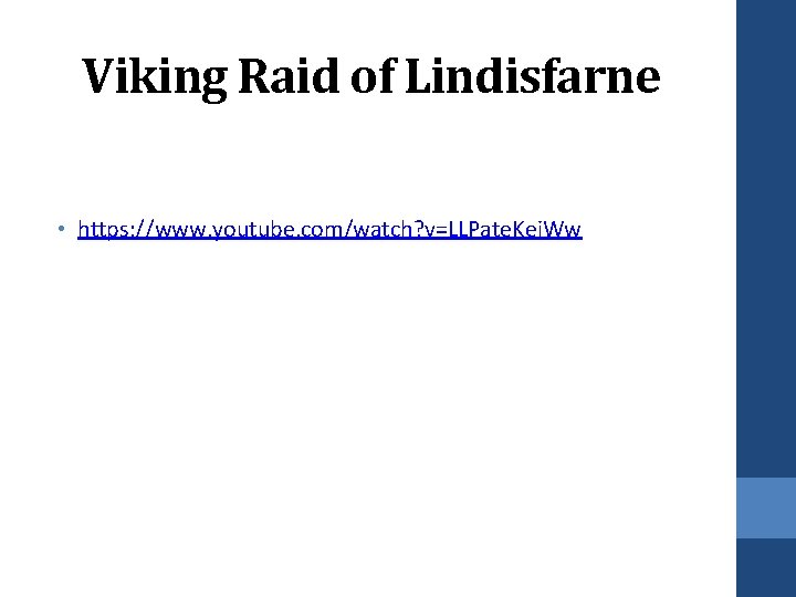 Viking Raid of Lindisfarne • https: //www. youtube. com/watch? v=LLPate. Kei. Ww 