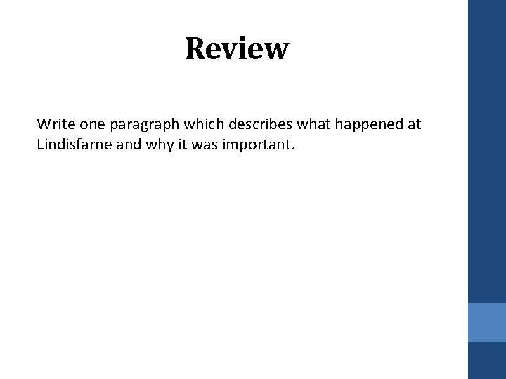 Review Write one paragraph which describes what happened at Lindisfarne and why it was