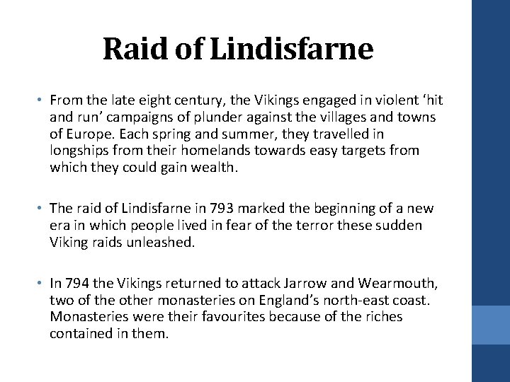 Raid of Lindisfarne • From the late eight century, the Vikings engaged in violent