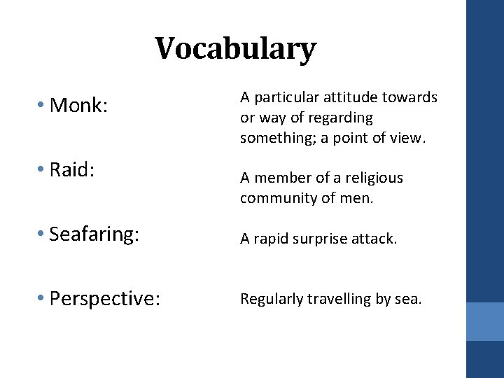 Vocabulary • Monk: • Raid: A particular attitude towards or way of regarding something;