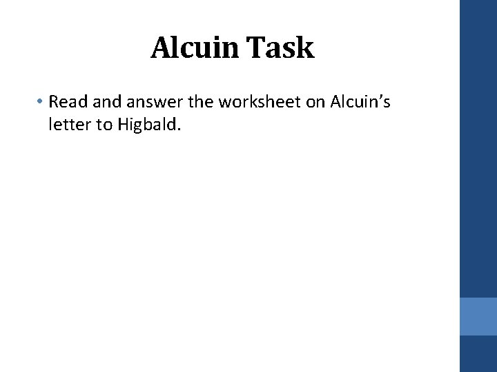 Alcuin Task • Read answer the worksheet on Alcuin’s letter to Higbald. 