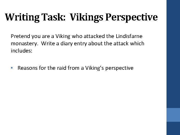 Writing Task: Vikings Perspective Pretend you are a Viking who attacked the Lindisfarne monastery.