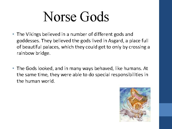 Norse Gods • The Vikings believed in a number of different gods and goddesses.