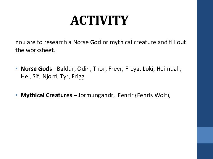 ACTIVITY You are to research a Norse God or mythical creature and fill out