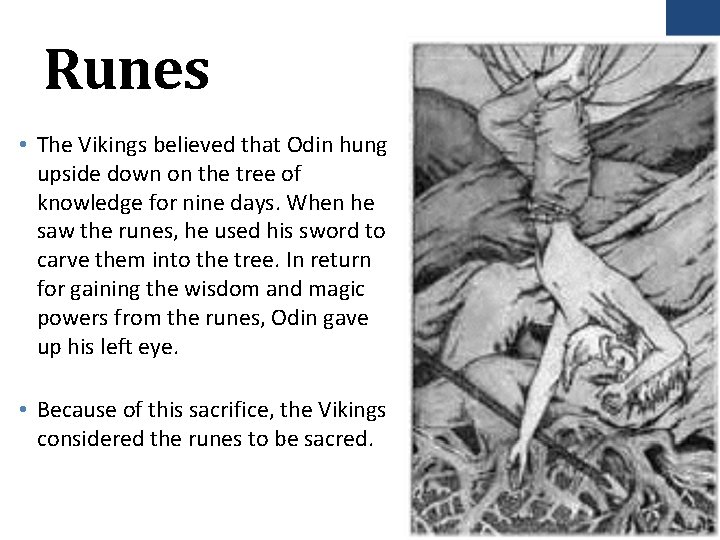 Runes • The Vikings believed that Odin hung upside down on the tree of