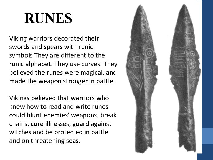 RUNES Viking warriors decorated their swords and spears with runic symbols They are different