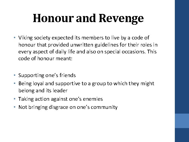 Honour and Revenge • Viking society expected its members to live by a code