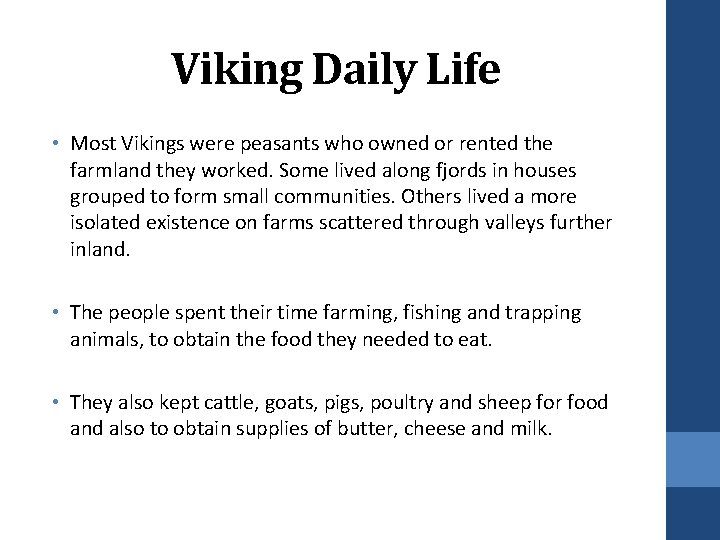 Viking Daily Life • Most Vikings were peasants who owned or rented the farmland