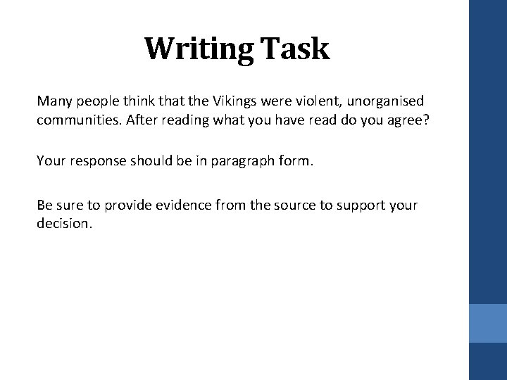 Writing Task Many people think that the Vikings were violent, unorganised communities. After reading